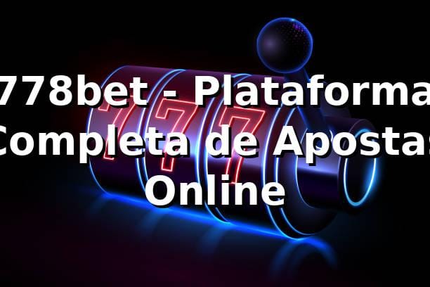 778bet - Plataforma Completa de Apostas Online